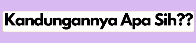 1751259466285-Salinan dari Kandungannya Apa Sih___20250630_125726_0000