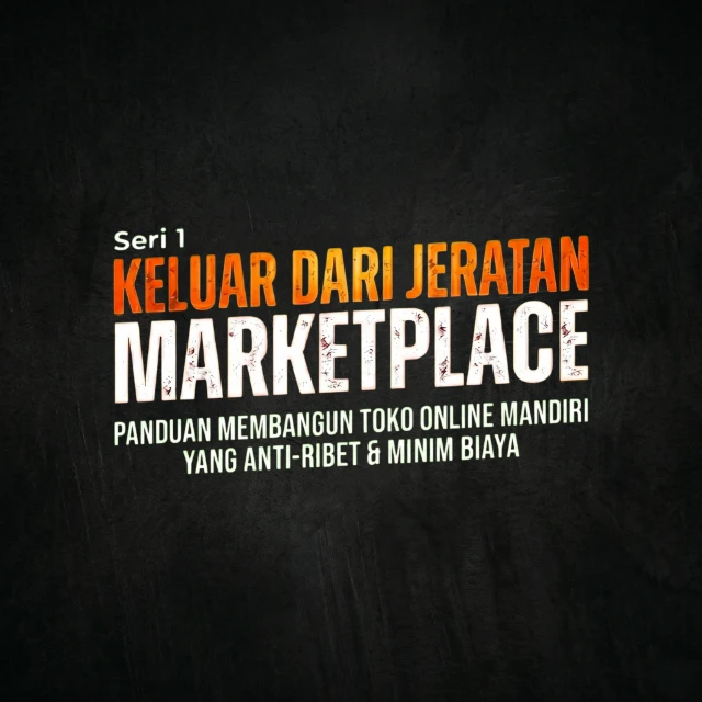 eBook Seri 1 Keluar dari Jeratan Marketplace: Panduan Membangun Toko Online Mandiri yang Anti-Ribet & Minim Biaya