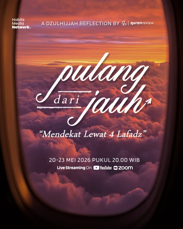 Event: PULANG DARI JAUH - "Mendekat Lewat 4 Lafadz" Special Dzulhijjah Reflection by quranreview