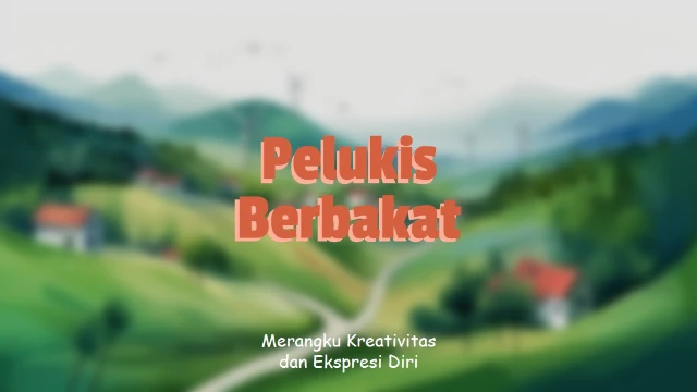 Pelukis Berbakat - Merangkul Kreativitas dan Ekspresi Diri